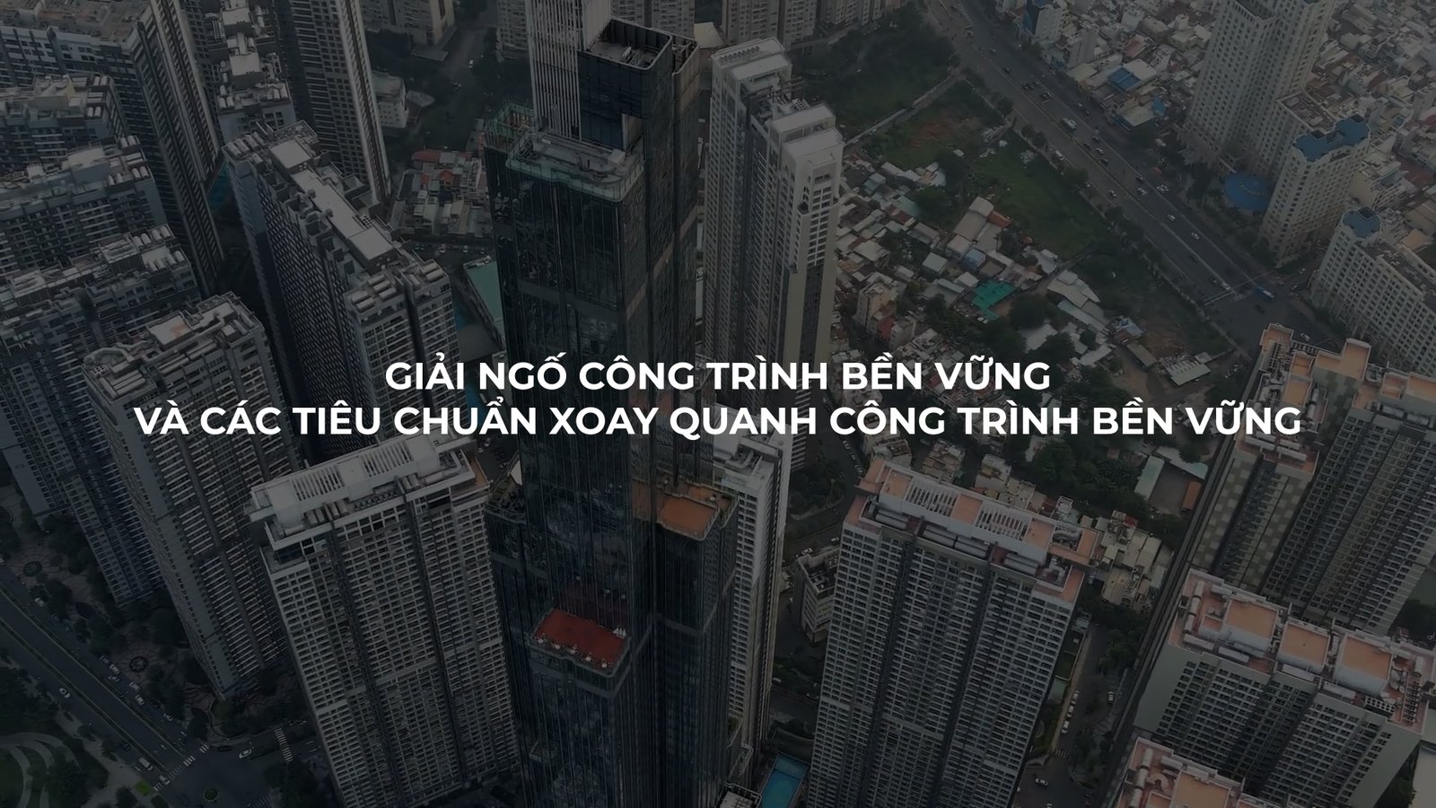 Giải ngố công trình xanh, và các tiêu chuẩn xoay quanh công trình bền vững